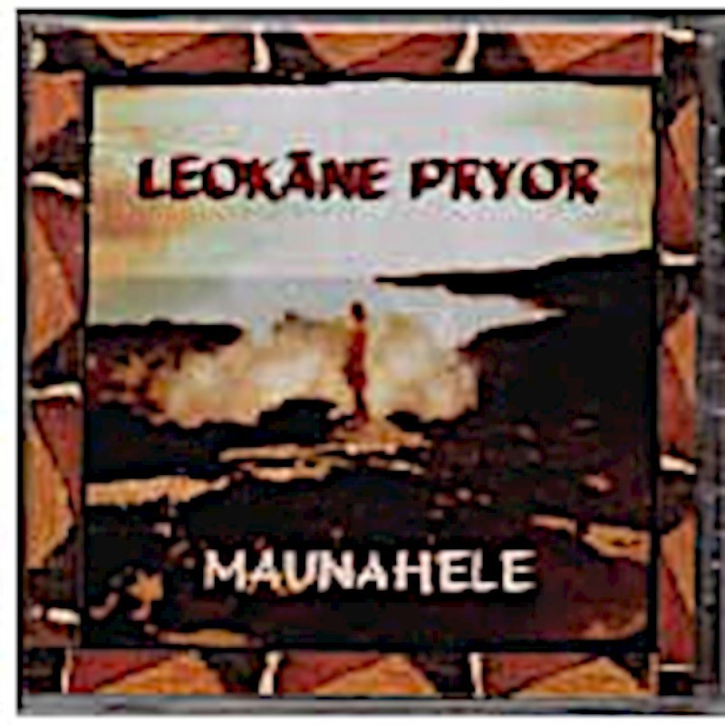 Music CD - Leokane Pryor, "Maunahele"