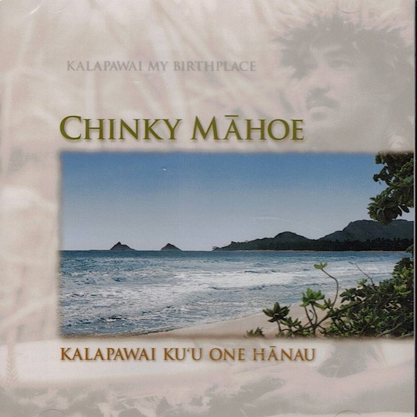 Music CD - Chinky Mahoe, Kalapawai Ku'u One Hanau